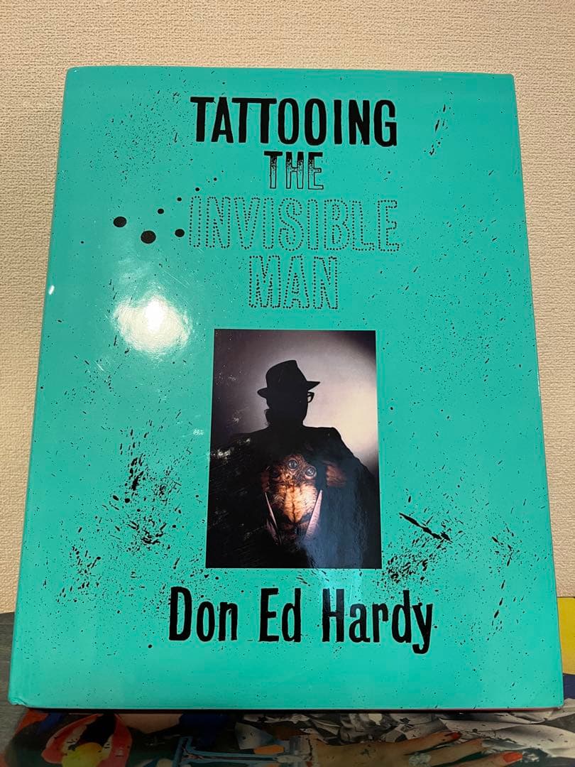 アート・デザイン・音楽 TATTOOING THE INVISIBLE MAN Don Ed Hardy