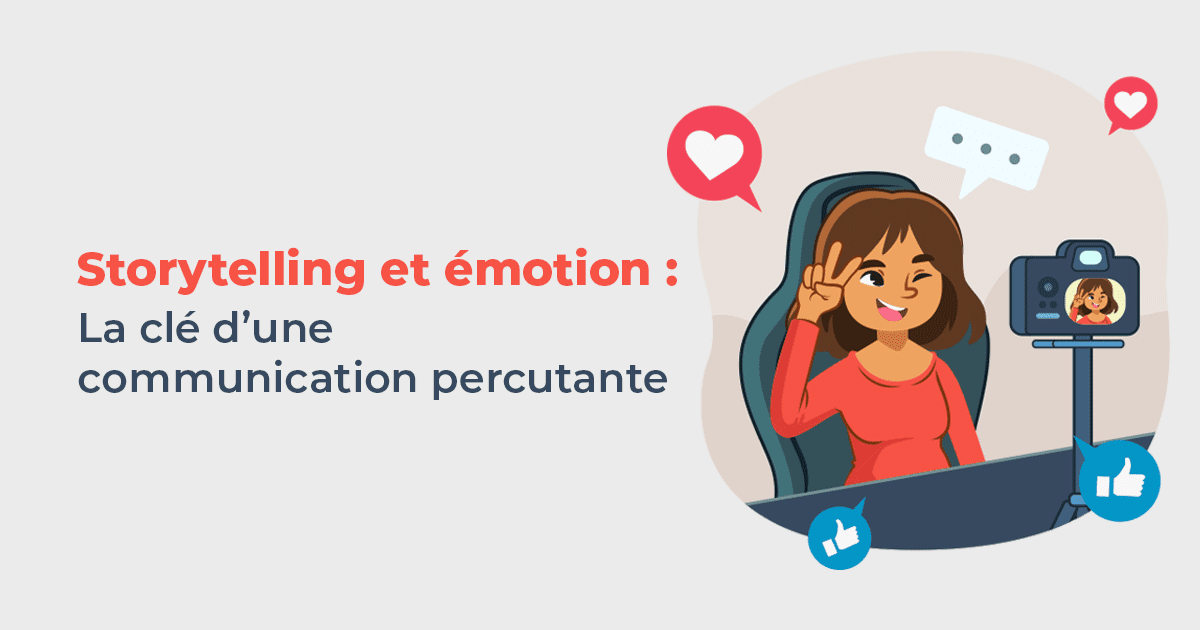 Article sur l'importance du storytelling et de l'émotion dans la communication percutante.